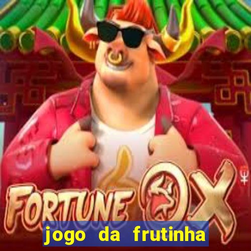 jogo da frutinha da dinheiro